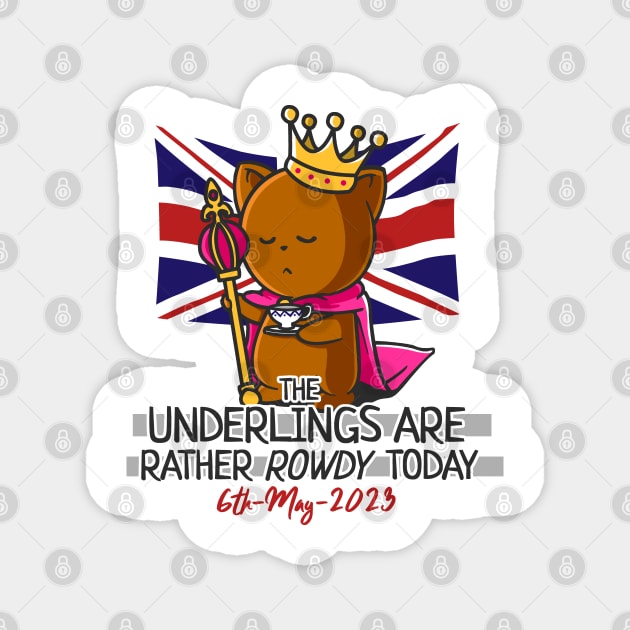King Charles III Coronation Street Party Rowdy Underlings Magnet by NerdShizzle