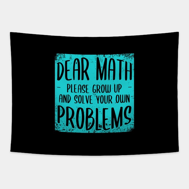 Dear Math Grow Up And Solve Your Own Problems Tapestry by Zen Cosmos Official