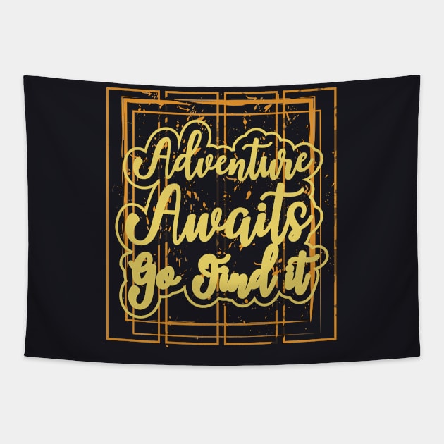 Adventure Awaits Go Find It Tapestry by T-Shirt Attires