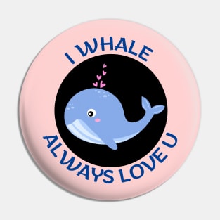 I Whale Always Love You | Whale Pun Pin