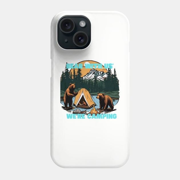 "Bear with Us, We're Camping" tee is your quirky companion for outdoor escapades, featuring a charming bear design that adds a touch of wilderness charm to your adventures Phone Case by Deckacards