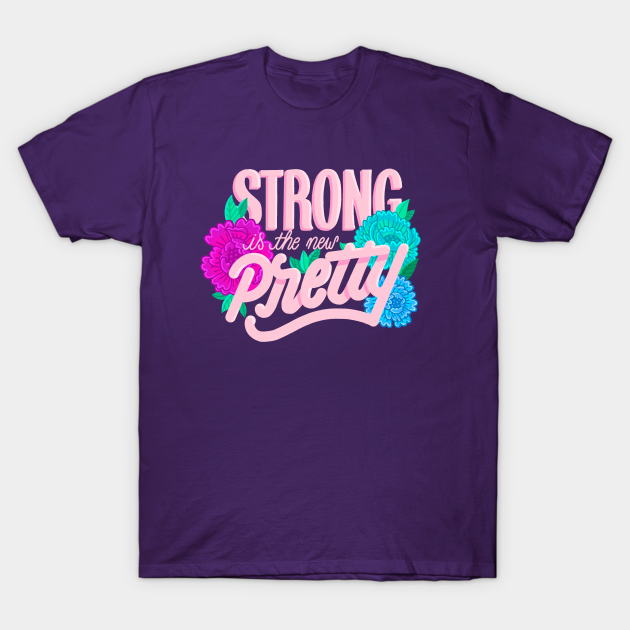 Strong is the new Pretty - Strong Woman - T-Shirt