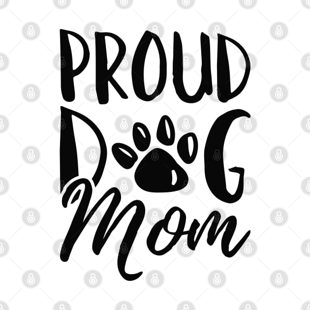 Proud Dog Mom by LuckyFoxDesigns