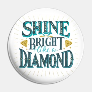 Shine bright like a diamond Pin