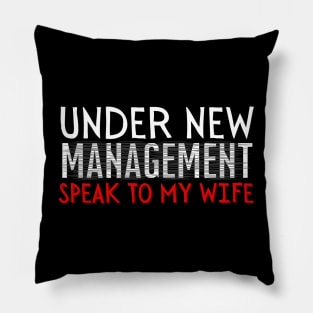 Under New Management speak to my wife, New Husband Pillow