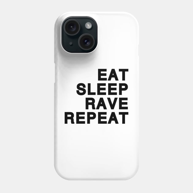 Eat Sleep Rave Repeat (black) Phone Case by Aurealis