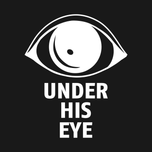 Under His Eye Handmaid T-Shirt