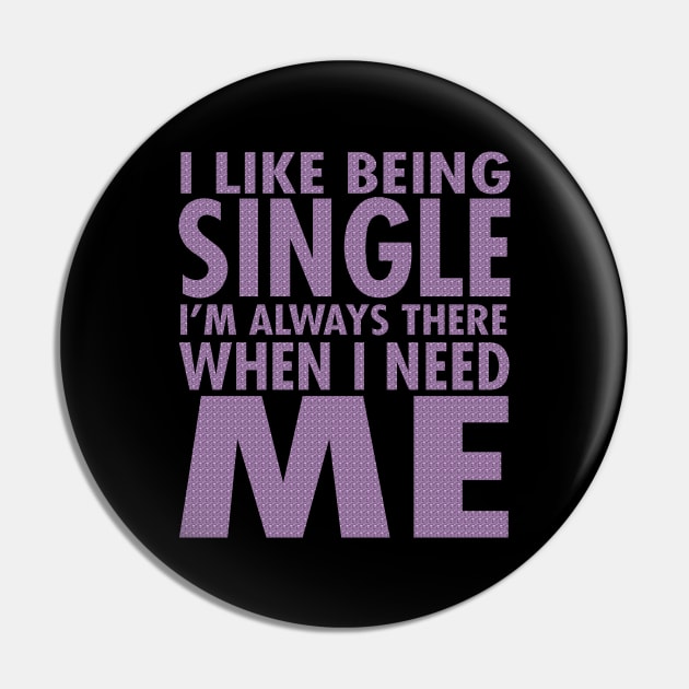 I Like Being Single I'm Always There When I Need Me Pin by VintageArtwork