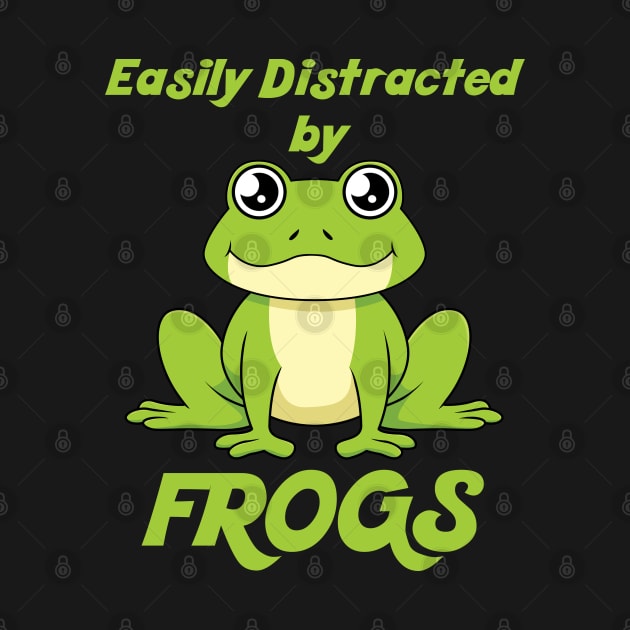 Easily Distracted By Frogs for Frog Lover by jkshirts