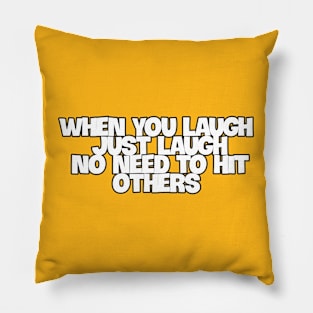 when you laugh Pillow