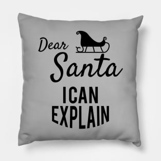 Dear santa i can explain Pillow