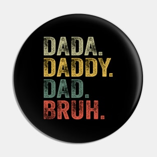 Dada Daddy Dad Bruh Fathers Day Dad Pin