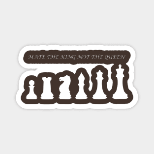 Chess Slogan - Mate the King 1 Magnet