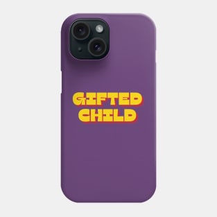 Gifted Child Phone Case