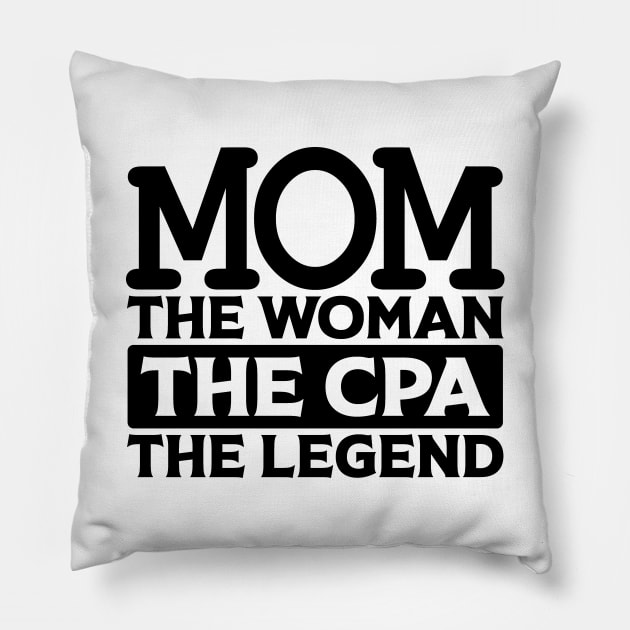 Mom The Woman The CPA The Legend Pillow by colorsplash