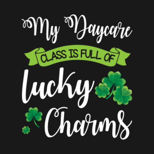 My Daycare Class Is Full Of Lucky Charms Shamrocks Patrick by Cowan79