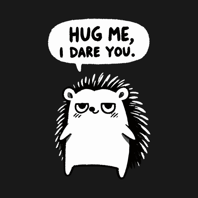 Hug me I dare you Hedgehog (Back Print) by DoodleDashDesigns