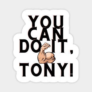 You can do it, Tony Magnet