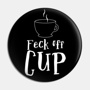 Feck Off Cup Pin