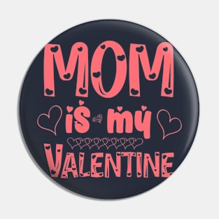 mom is my valentine t-shirt Pin