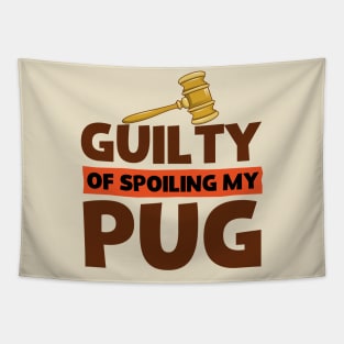 Guilty Of Spoiling My Pug Dog Lovers Funny Tapestry