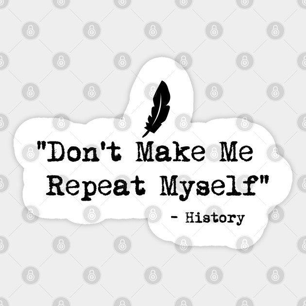 History Teacher History Teacher Cool Stuff History Teacher Appreciation Quotes History Teacher Meme 2020 Community History Teacher Sticker Teepublic