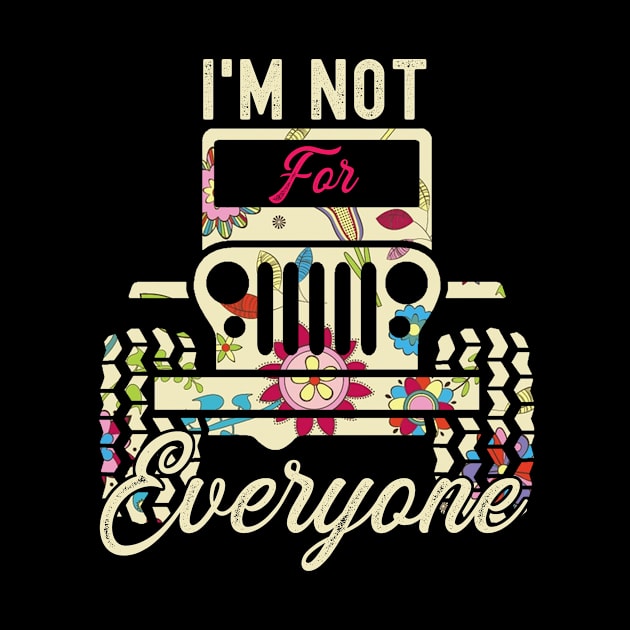 I'm Not For Everyone Cute Flower Jeep Men/Women/Kid Jeep by Lucky Jane