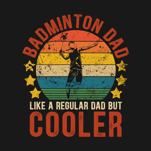 Badminton Dad Funny Vintage Badminton Father's Day Gift by Kimko