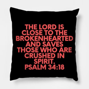 Bible Verse Psalm 34:18 Pillow