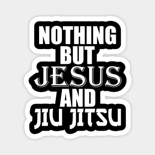 Nothing But Jesus And Jiu Jitsu BJJ Jiu-Jitsu Magnet