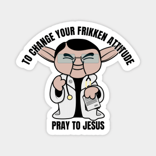 Dr Now Pray to Jesus Magnet