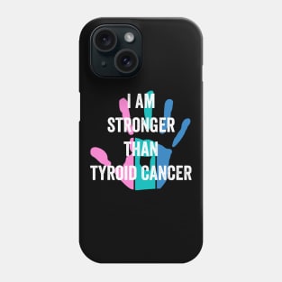 thyroid cancer awareness - I am stronger than thyroid cancer Phone Case