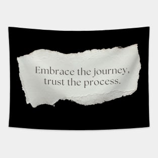 "Embrace the journey, trust the process." Motivational Quote Tapestry