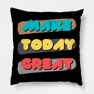 Make today great Pillow