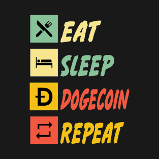 Eat Sleep Dogecoin Repeat Funny Crypto Elon MemesEat Sleep Dogecoin Repeat T-Shirt