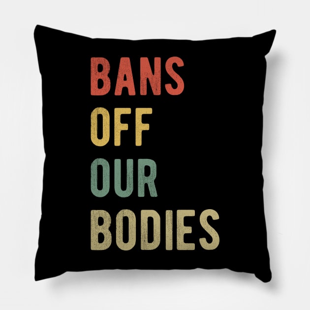 Pro Abortion - Bans Off Our Bodies I Pillow by lemonpepper