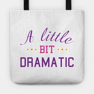 A Little Bit Dramatic Tote