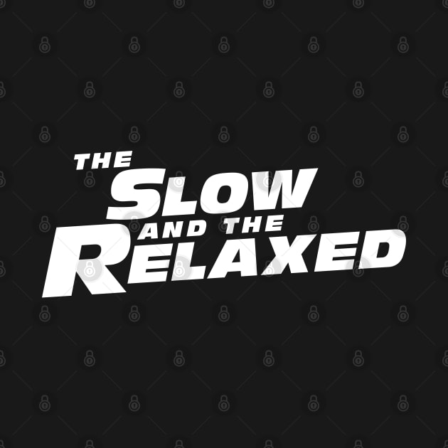 The Slow and the Relaxed by dreambeast.co