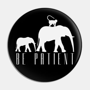 Be Patient Pin