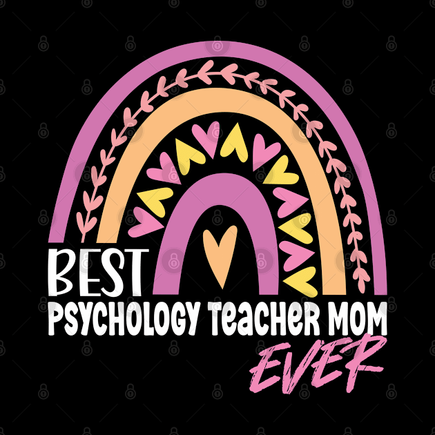 Best Psychology Teacher Mom Ever by White Martian