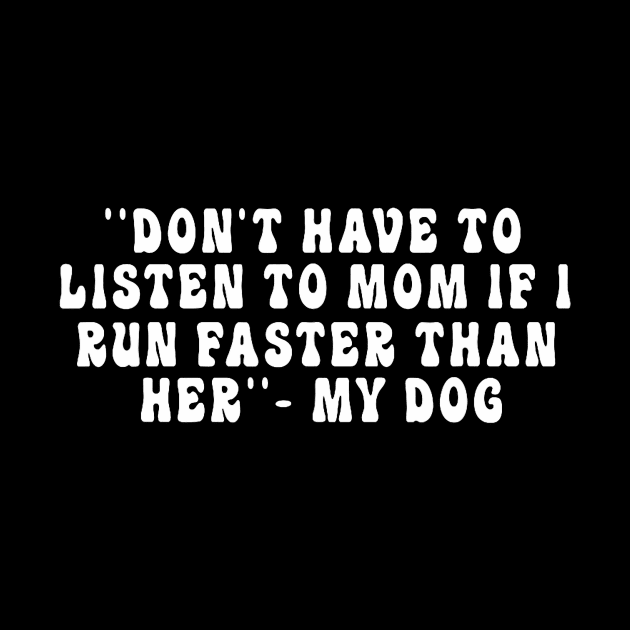 Don't have to listen to mom if I run faster than her. My dog by jadolomadolo