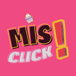 Misclick! Typography | colorfull | funny T-Shirt