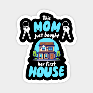 This Mom Just Bought Her First House Magnet