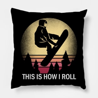 Snowboard This Is How I Roll Snowboarding Silhouette Design Pillow