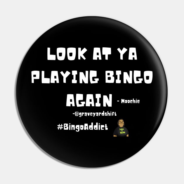 Look At Ya Playing Bingo Again Pin by Confessions Of A Bingo Addict