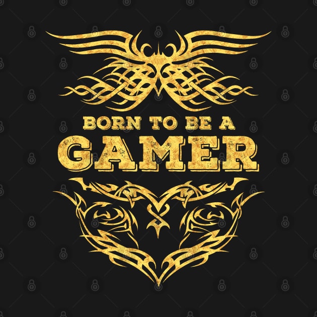 Born To Be A Gamer Tribal Tattoo Gold Style Emblem by Naumovski