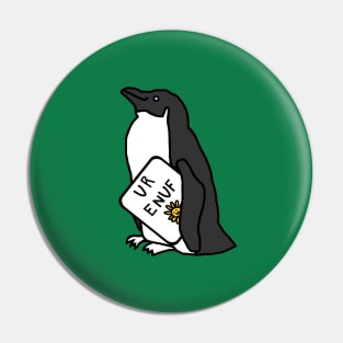 Little Penguin Says U R Enuf Pin