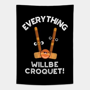 Everything Will Be Croquet Cute Sports Pun Tapestry