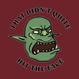 SMOrc That Didn't Quite Hit The Face SMOrc T-Shirt