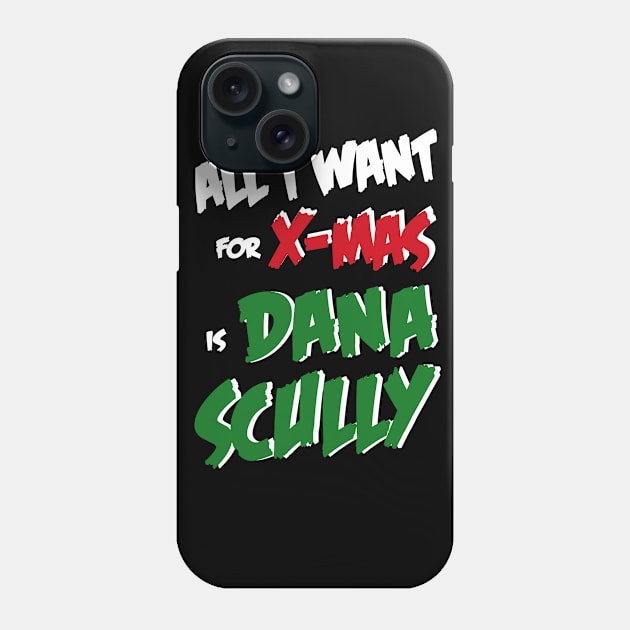 All I Want For X-Mas is Dana Scully Phone Case by AllThingsNerdy